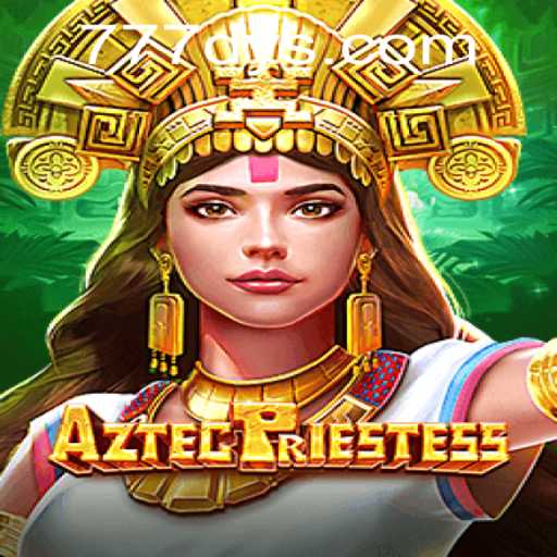 Exploring the Thrilling World of AztecPriestess with 777dy PH Login